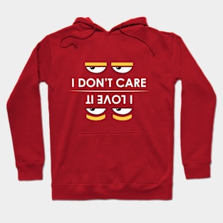 i don't care - i love it Hoodie